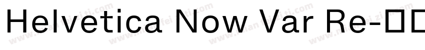 Helvetica Now Var Re字体转换